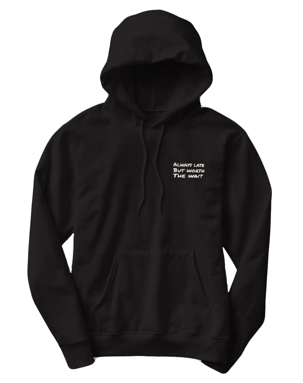 Always Late But Worth The Wait Hoodie