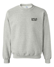 Load image into Gallery viewer, Always Late But Worth the Wait Crewneck - Grey