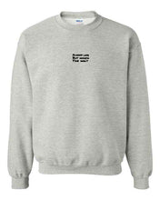 Load image into Gallery viewer, Always Late But Worth the Wait Crewneck - Grey