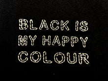 Load image into Gallery viewer, Black is My Happy Colour T-shirt