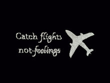 Load image into Gallery viewer, Catch Flights Not Feelings Cropped T-shirt